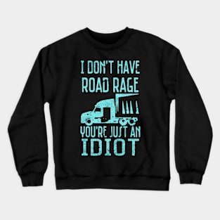 I dont have road Rage Crewneck Sweatshirt